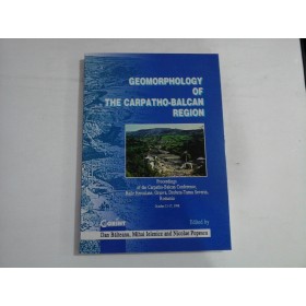    GEOMORPHOLOGY  OF  THE  CARPATHO-BALCAN  REGION  -  edited by  D. Balteanu / M. Ielenicz / N. Popescu   